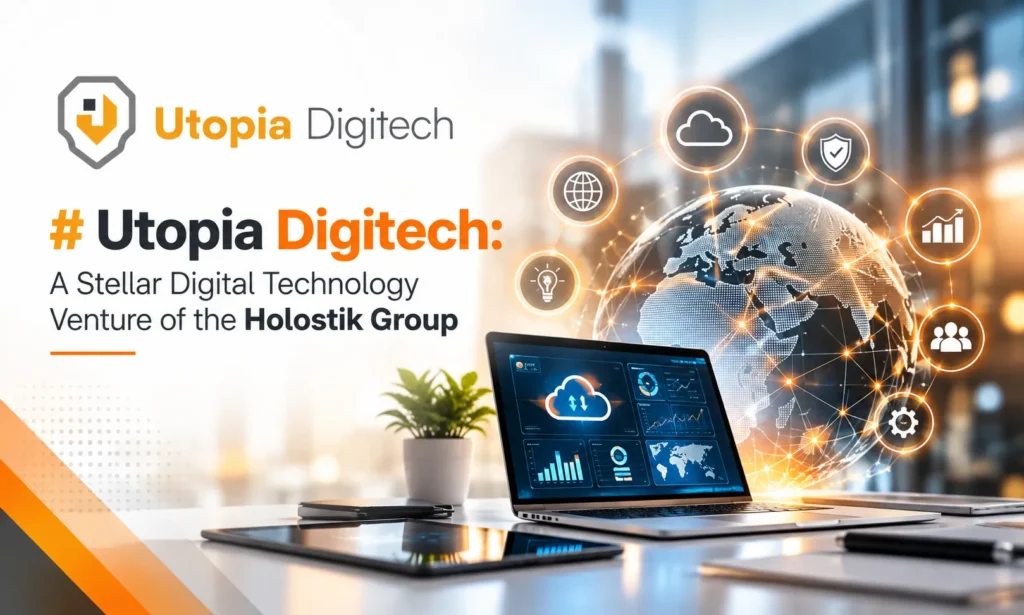 Utopia Digitech: A Stellar Digital Technology Venture of the Holostik Group